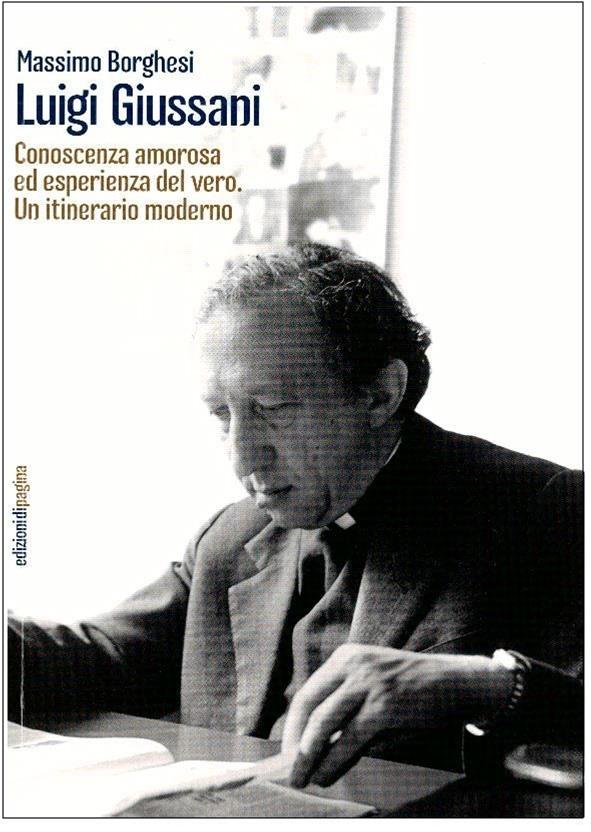 Massimo Borghesi - Luigi Giussani Conoscenza amorosa ed esperienza del vero, un itinerario moderno